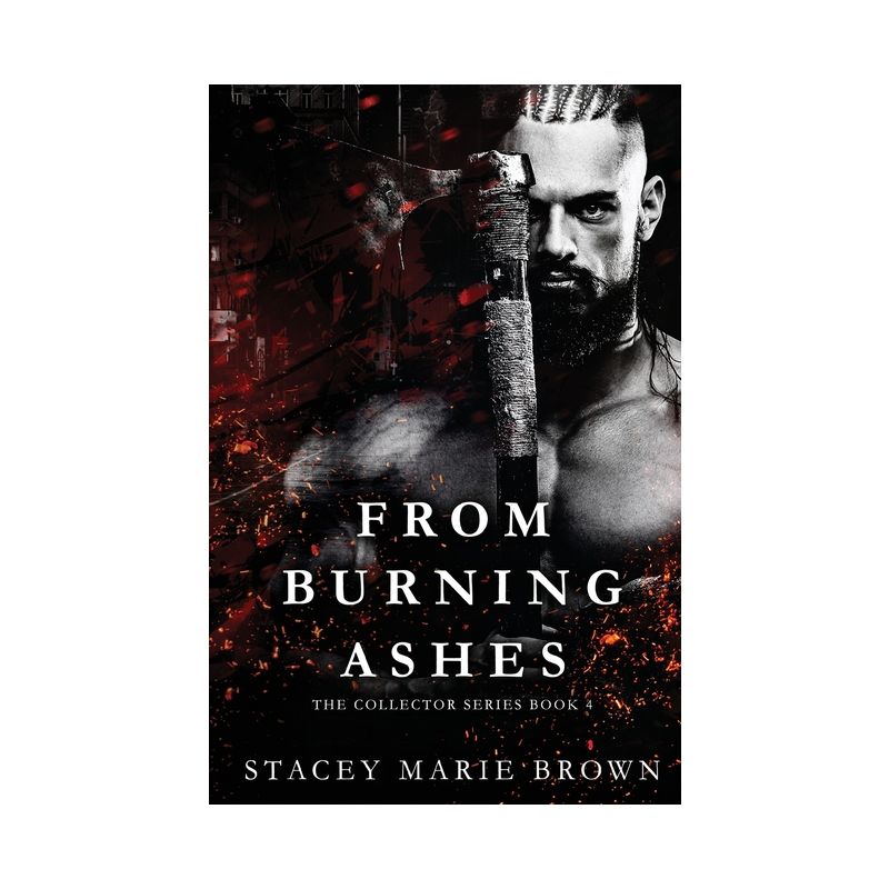 From Burning Ashes - by  Stacey Marie Brown (Paperback), 1 of 2