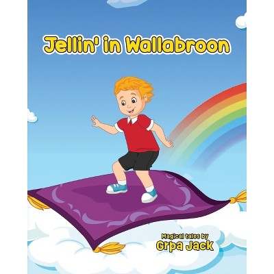 Jellin' in Wallabroon - by  Grpa Jack (Paperback)