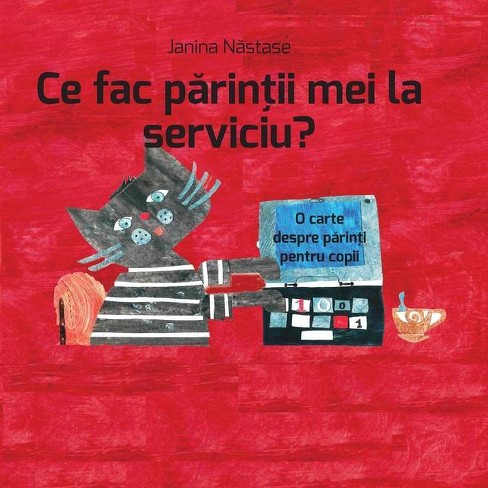 Ce Fac Parintii Mei La Serviciu By Janina Nastase Paperback Target