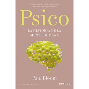 Psico: La Historia de la Mente Humana / Psych: The Story of the Human Mind - by  Paul Bloom (Paperback) - 1 of 1