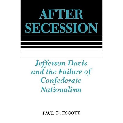 After Secession - by  Paul D Escott (Paperback)