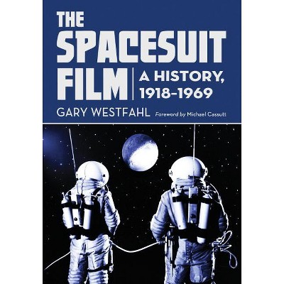 Spacesuit Film - by  Gary Westfahl (Paperback)