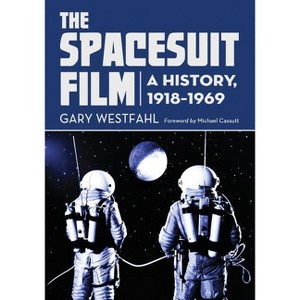 Spacesuit Film - by  Gary Westfahl (Paperback) - 1 of 1