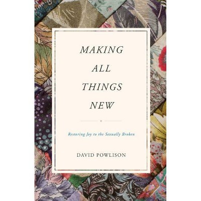 Making All Things New - by  David Powlison (Paperback)