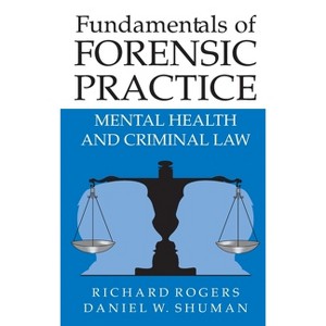 Fundamentals of Forensic Practice - by  Richard Rogers & Daniel Shuman (Hardcover) - 1 of 1