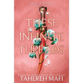 These Infinite Threads - (This Woven Kingdom) by  Tahereh Mafi (Hardcover)