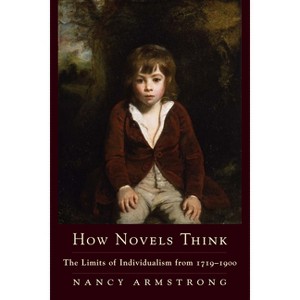 How Novels Think - by  Nancy Armstrong (Paperback) - 1 of 1