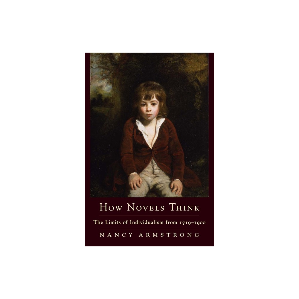 How Novels Think - by Nancy Armstrong (Paperback)