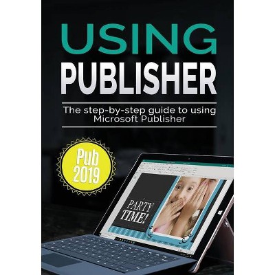 Using Publisher 2019 - (Using Microsoft Office) by  Kevin Wilson (Paperback)