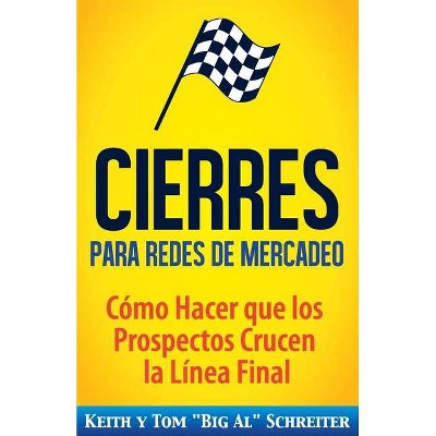 Cierres para Redes de Mercadeo - by  Keith Schreiter & Tom Big Al Schreiter (Paperback)