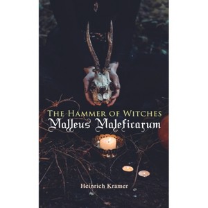 The Hammer of Witches: Malleus Maleficarum - by  Heinrich Kramer (Paperback) - 1 of 1