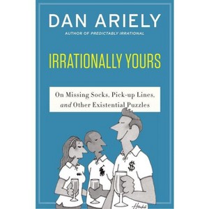 Irrationally Yours - by  Dan Ariely (Paperback) - 1 of 1