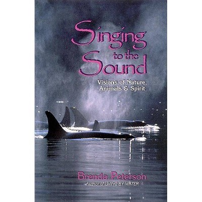 Singing to the Sound - by  Brenda Peterson (Paperback)