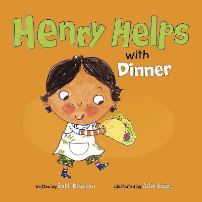 Henry Helps with Dinner - by  Beth Bracken (Paperback)