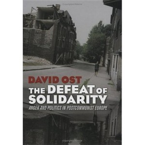 The Defeat of Solidarity - by David Ost - 1 of 1