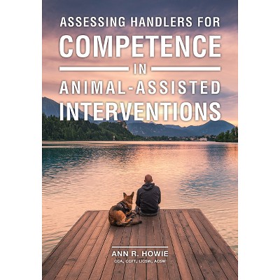 Assessing Handlers for Competence in Animal-Assisted Interventions - (New Directions in the Human-Animal Bond) by  Ann R Howie (Paperback)