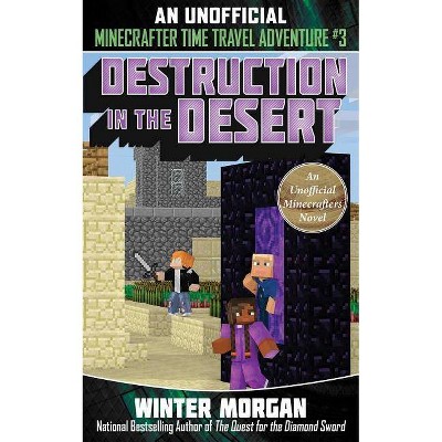 Destruction in the Desert, 3 - (Unofficial Minecrafters Time Travel a) by  Winter Morgan (Paperback)