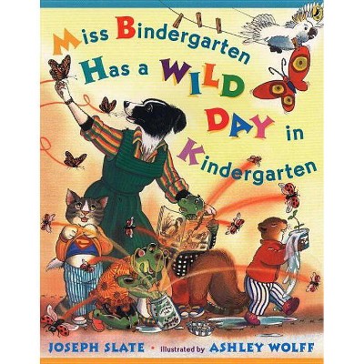 Miss Bindergarten Has a Wild Day in Kindergarten - (Miss Bindergarten Books (Paperback)) by  Joseph Slate (Paperback)