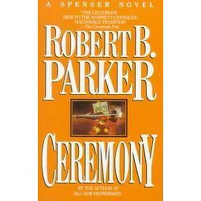 Ceremony - (Spenser) by  Robert B Parker (Paperback)