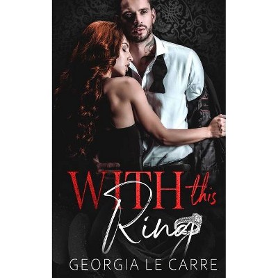 With This Ring - by  Georgia Le Carre (Paperback)