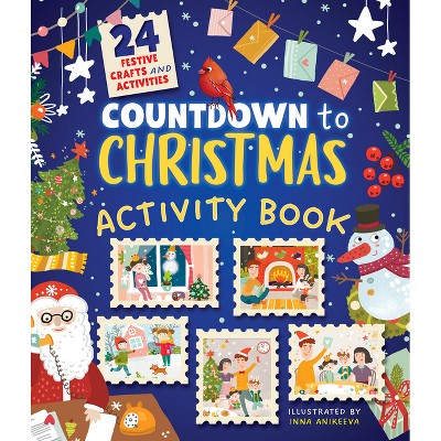 Countdown to Christmas Activity Book - (Clever Activity Book) by  Clever Publishing & Evgeniya Popova (Paperback)