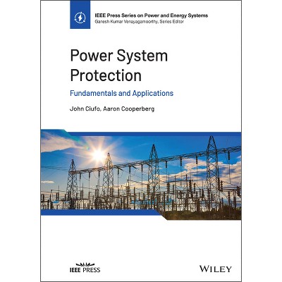 Power System Protection - (IEEE Press Power and Energy Systems) by  John Ciufo & Aaron Cooperberg (Hardcover)