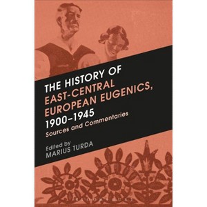 The History of East-Central European Eugenics, 1900-1945 - by  Marius Turda (Paperback) - 1 of 1