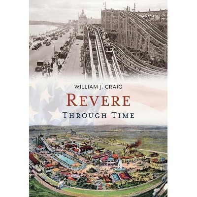 Revere Through Time - by  William J Craig (Paperback)