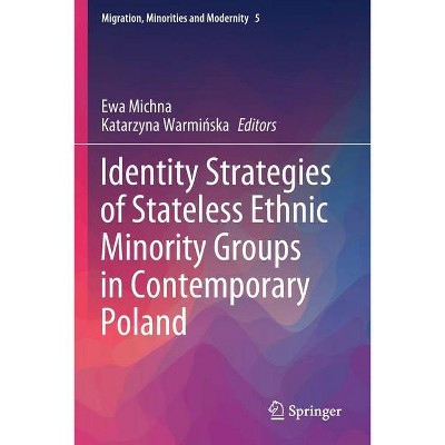 Identity Strategies of Stateless Ethnic Minority Groups in Contemporary Poland - (Migration, Minorities and Modernity) (Paperback)