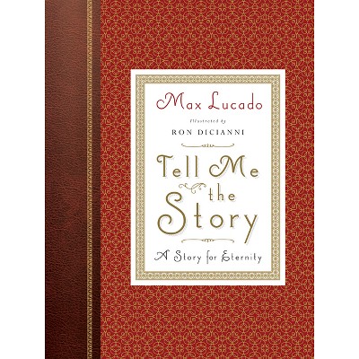Tell Me the Story - by  Max Lucado (Hardcover)
