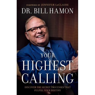 Your Highest Calling - by  Bill Hamon (Paperback)