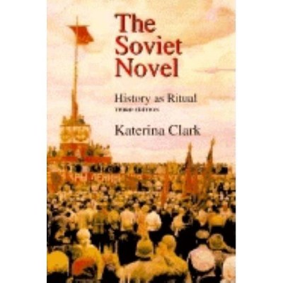 The Soviet Novel, Third Edition - 3rd Edition by  Katerina Clark (Paperback)