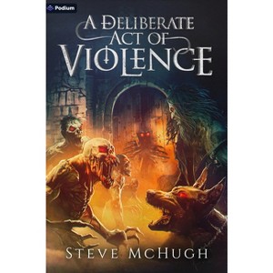 A Deliberate Act of Violence - (Assembly) by  Steve McHugh (Paperback) - 1 of 1