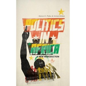 Politics in Africa - by  Nana Poku & Anna Mdee (Paperback) - 1 of 1