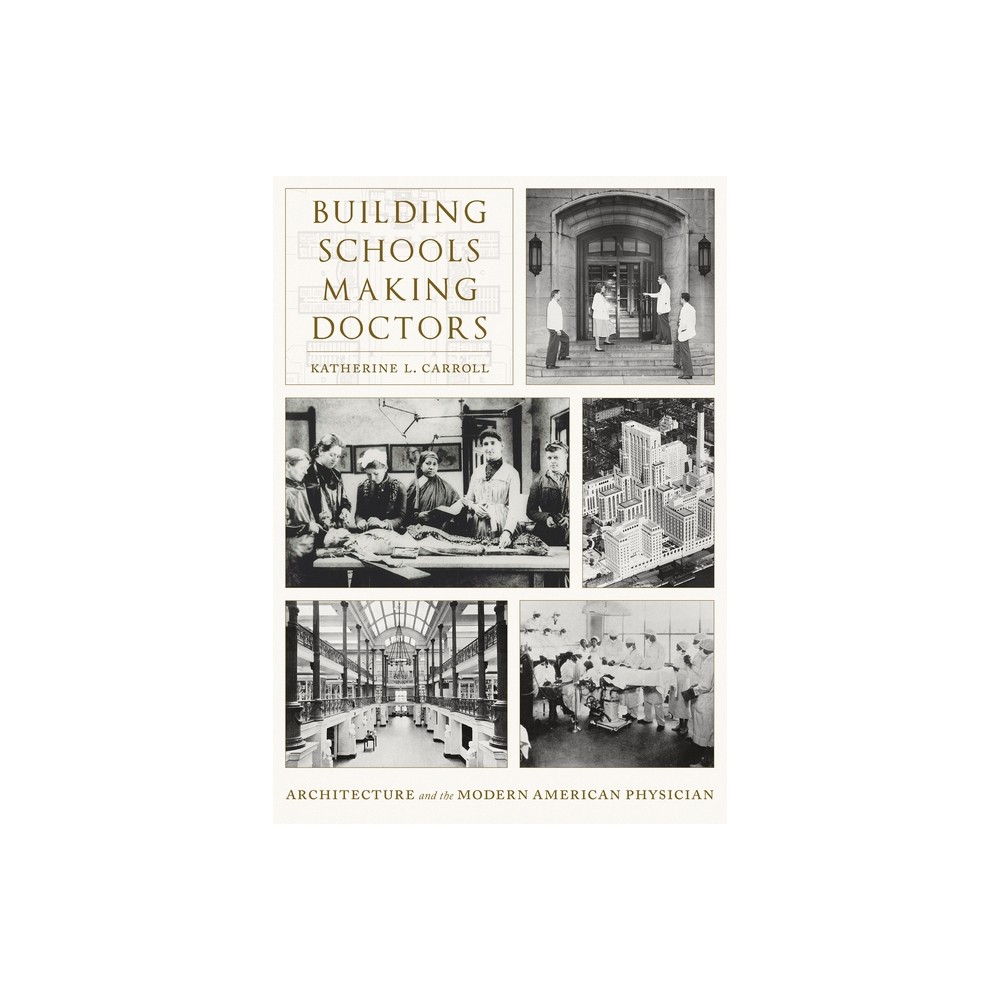 Building Schools, Making Doctors - by Katherine L Carroll (Hardcover)