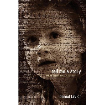 Tell Me a Story - by  Daniel Taylor (Paperback)