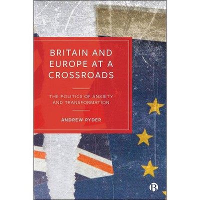 Britain and Europe at a Crossroads - by  Andrew Ryder (Paperback)