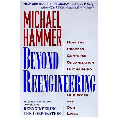 Beyond Reengineering - by  Michael Hammer (Paperback)