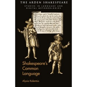 Shakespeare's Common Language - (Arden Shakespeare Studies in Language and Digital Methodolog) by  Alysia Kolentsis (Paperback) - 1 of 1