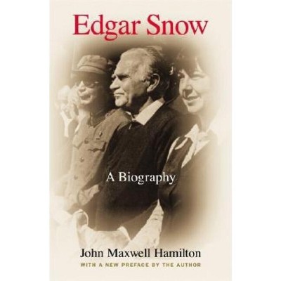 Edgar Snow - by  John Maxwell Hamilton (Paperback)