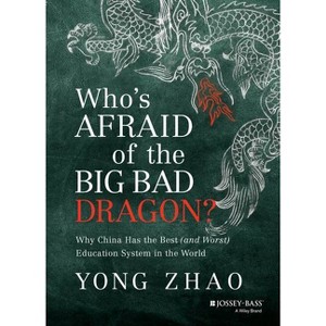 Who's Afraid of the Big Bad Dragon? - by  Yong Zhao (Hardcover) - 1 of 1