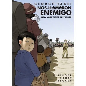 Nos Llamaron Enemigo (They Called Us Enemy Spanish Edition) - by  George Takei & Justin Eisinger & Steven Scott (Paperback) - 1 of 1