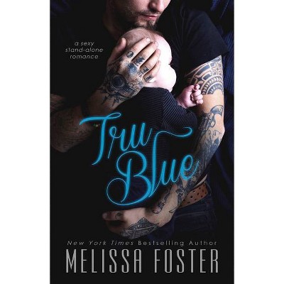 Tru Blue - (The Whiskeys: Dark Knights at Peaceful Harbor) by  Melissa Foster (Paperback)