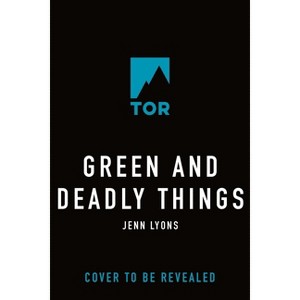 Green and Deadly Things - by  Jenn Lyons (Hardcover) - 1 of 1
