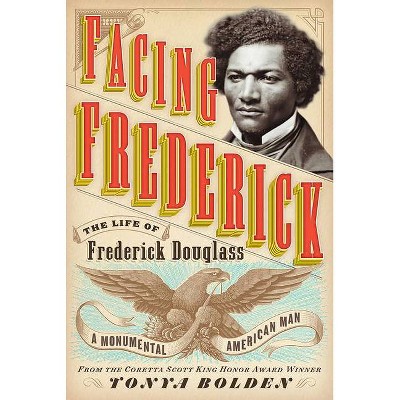 Facing Frederick - by  Tonya Bolden (Paperback)