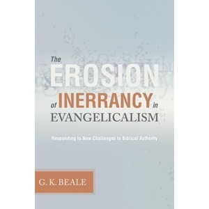 The Erosion of Inerrancy in Evangelicalism - by  Gregory K Beale (Paperback) - 1 of 1