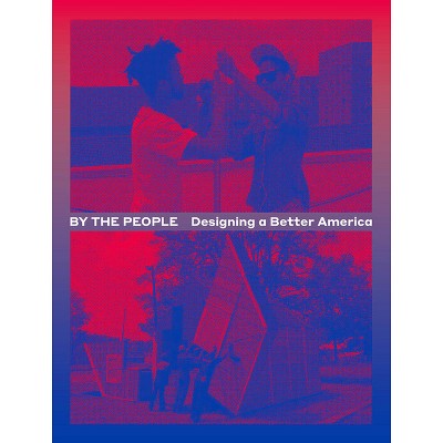 By the People: Designing a Better America - by  Cynthia Smith (Paperback)