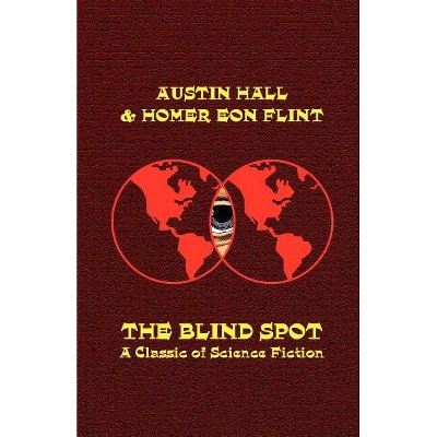 The Blind Spot - by  Austin Hall & Homer Eon Flint (Paperback)