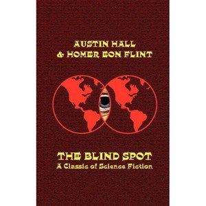 The Blind Spot - by  Austin Hall & Homer Eon Flint (Paperback) - 1 of 1