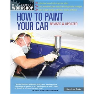 How to Paint Your Car - (Motorbooks Workshop) by  Dennis W Parks (Paperback) - 1 of 1